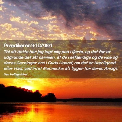 Picture 02 - Prædikeren 9:1 DA1871 - Thi alt dette har jeg lagt mig paa Hjerte, og det - Bible Verse Picture
