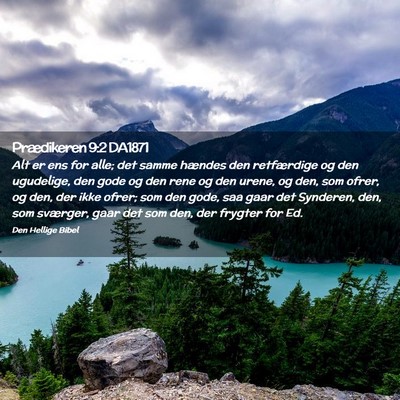 Picture 02 - Prædikeren 9:2 DA1871 - Alt er ens for alle; det samme hændes den - Bible Verse Picture