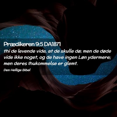 Picture 02 - Prædikeren 9:5 DA1871 - thi de levende vide, at de skulle dø; men de - Bible Verse Picture