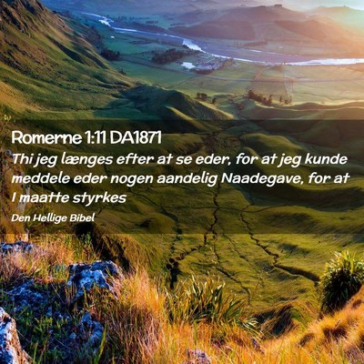 Picture 02 - Romerne 1:11 DA1871 - Thi jeg længes efter at se eder, for at jeg - Bible Verse Picture