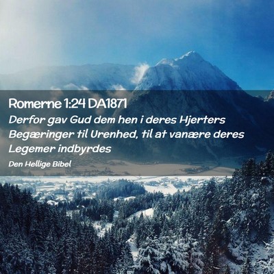 Picture 02 - Romerne 1:24 DA1871 - Derfor gav Gud dem hen i deres Hjerters - Bible Verse Picture