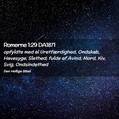 Picture 02 - Romerne 1:29 DA1871 - opfyldte med al Uretfærdighed, Ondskab, - Bible Verse Picture