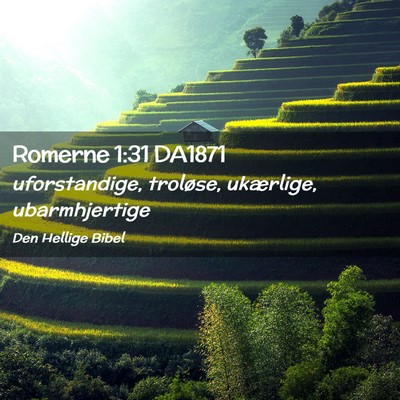 Picture 02 - Romerne 1:31 DA1871 - uforstandige, troløse, ukærlige, - Bible Verse Picture