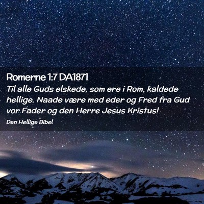 Picture 02 - Romerne 1:7 DA1871 - Til alle Guds elskede, som ere i Rom, kaldede - Bible Verse Picture