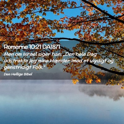 Picture 02 - Romerne 10:21 DA1871 - Men om Israel siger han: „Den hele Dag - Bible Verse Picture