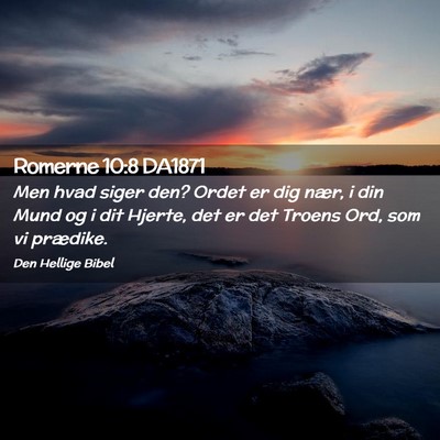 Picture 02 - Romerne 10:8 DA1871 - Men hvad siger den? Ordet er dig nær, i din Mund - Bible Verse Picture