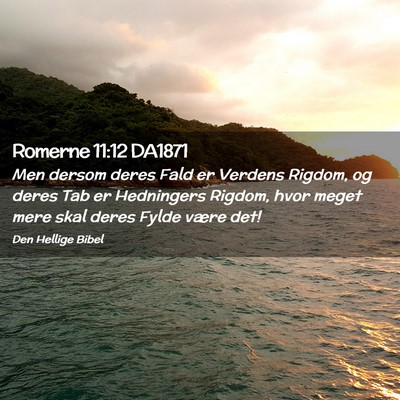 Picture 02 - Romerne 11:12 DA1871 - Men dersom deres Fald er Verdens Rigdom, og deres - Bible Verse Picture