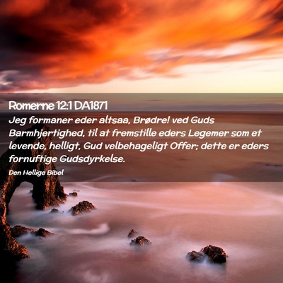 Picture 02 - Romerne 12:1 DA1871 - Jeg formaner eder altsaa, Brødre! ved Guds - Bible Verse Picture