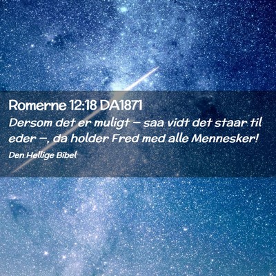 Picture 02 - Romerne 12:18 DA1871 - Dersom det er muligt — saa vidt det staar til - Bible Verse Picture