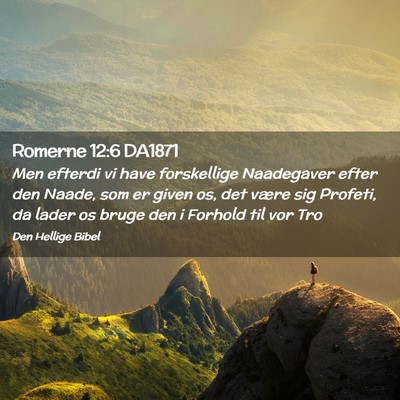 Picture 02 - Romerne 12:6 DA1871 - Men efterdi vi have forskellige Naadegaver efter - Bible Verse Picture