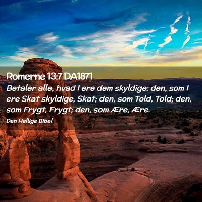 Picture 02 - Romerne 13:7 DA1871 - Betaler alle, hvad I ere dem skyldige: den, som I - Bible Verse Picture