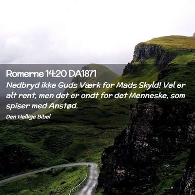 Picture 02 - Romerne 14:20 DA1871 - Nedbryd ikke Guds Værk for Mads Skyld! Vel er - Bible Verse Picture