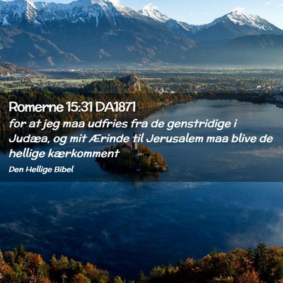Picture 02 - Romerne 15:31 DA1871 - for at jeg maa udfries fra de genstridige i - Bible Verse Picture