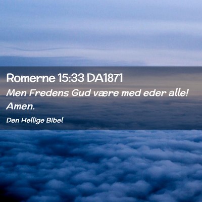 Picture 02 - Romerne 15:33 DA1871 - Men Fredens Gud være med eder alle! - Bible Verse Picture