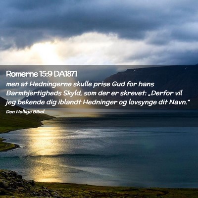 Picture 02 - Romerne 15:9 DA1871 - men at Hedningerne skulle prise Gud for hans - Bible Verse Picture