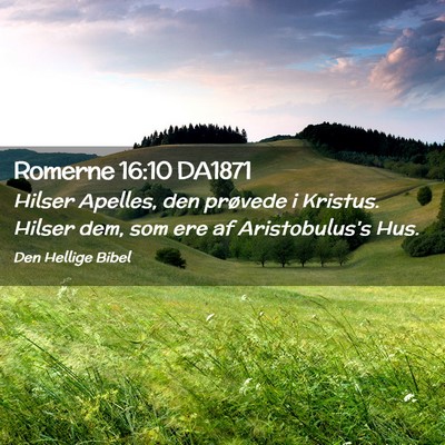Picture 02 - Romerne 16:10 DA1871 - Hilser Apelles, den prøvede i Kristus. Hilser - Bible Verse Picture