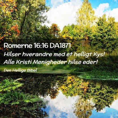 Picture 02 - Romerne 16:16 DA1871 - Hilser hverandre med et helligt Kys! Alle Kristi - Bible Verse Picture