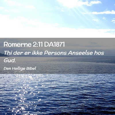 Picture 02 - Romerne 2:11 DA1871 - Thi der er ikke Persons Anseelse hos - Bible Verse Picture