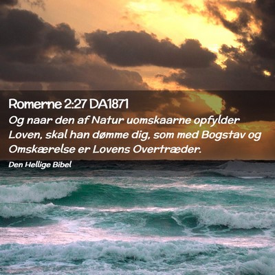 Picture 02 - Romerne 2:27 DA1871 - Og naar den af Natur uomskaarne opfylder Loven, - Bible Verse Picture