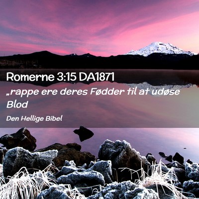 Picture 02 - Romerne 3:15 DA1871 - „rappe ere deres Fødder til at udøse - Bible Verse Picture