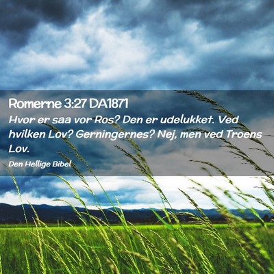 Picture 02 - Romerne 3:27 DA1871 - Hvor er saa vor Ros? Den er udelukket. Ved - Bible Verse Picture