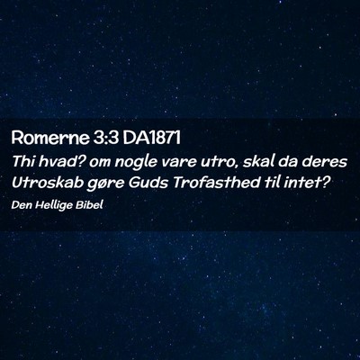 Picture 02 - Romerne 3:3 DA1871 - Thi hvad? om nogle vare utro, skal da deres - Bible Verse Picture