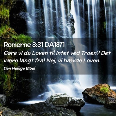 Picture 02 - Romerne 3:31 DA1871 - Gøre vi da Loven til intet ved Troen? Det være - Bible Verse Picture