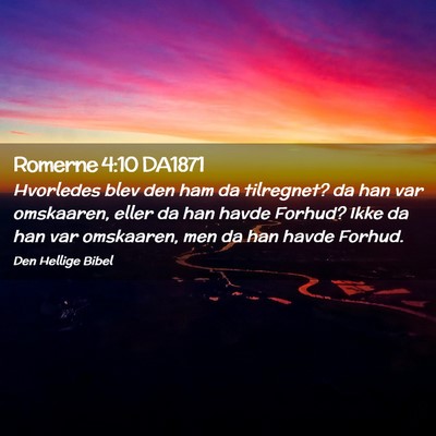Picture 02 - Romerne 4:10 DA1871 - Hvorledes blev den ham da tilregnet? da han var - Bible Verse Picture