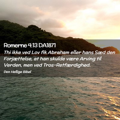 Picture 02 - Romerne 4:13 DA1871 - Thi ikke ved Lov fik Abraham eller hans Sæd den - Bible Verse Picture