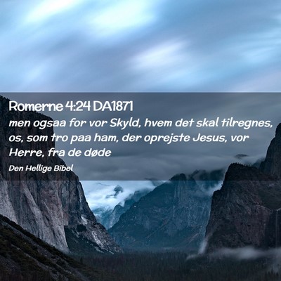 Picture 02 - Romerne 4:24 DA1871 - men ogsaa for vor Skyld, hvem det skal tilregnes, - Bible Verse Picture
