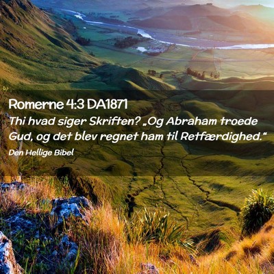 Picture 02 - Romerne 4:3 DA1871 - Thi hvad siger Skriften? „Og Abraham troede - Bible Verse Picture