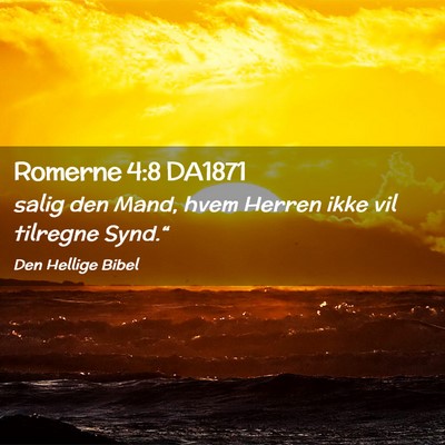 Picture 02 - Romerne 4:8 DA1871 - salig den Mand, hvem Herren ikke vil tilregne - Bible Verse Picture