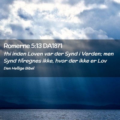 Picture 02 - Romerne 5:13 DA1871 - thi inden Loven var der Synd i Verden; men Synd - Bible Verse Picture