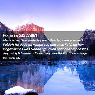 Picture 02 - Romerne 5:15 DA1871 - Men det er ikke saaledes med Naadegaven som med - Bible Verse Picture