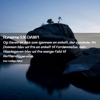 Picture 02 - Romerne 5:16 DA1871 - Og Gaven er ikke som igennem en enkelt, der - Bible Verse Picture