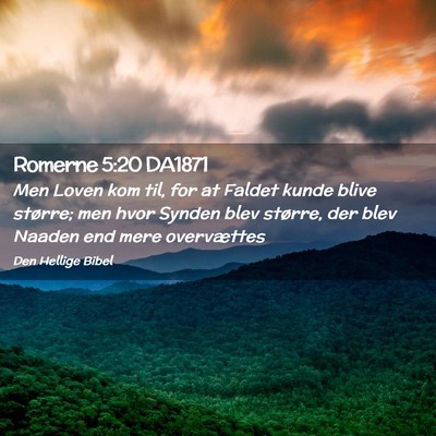 Picture 02 - Romerne 5:20 DA1871 - Men Loven kom til, for at Faldet kunde blive - Bible Verse Picture