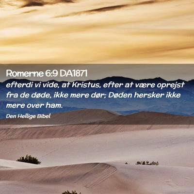Picture 02 - Romerne 6:9 DA1871 - efterdi vi vide, at Kristus, efter at være - Bible Verse Picture