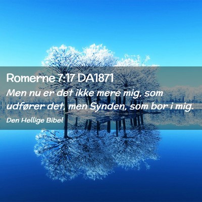 Picture 02 - Romerne 7:17 DA1871 - Men nu er det ikke mere mig, som udfører det, - Bible Verse Picture