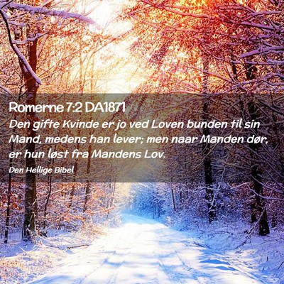 Picture 02 - Romerne 7:2 DA1871 - Den gifte Kvinde er jo ved Loven bunden til sin - Bible Verse Picture