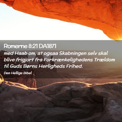 Picture 02 - Romerne 8:21 DA1871 - med Haab om, at ogsaa Skabningen selv skal blive - Bible Verse Picture