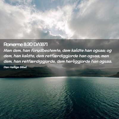 Picture 02 - Romerne 8:30 DA1871 - Men dem, han forudbestemte, dem kaldte han ogsaa; - Bible Verse Picture