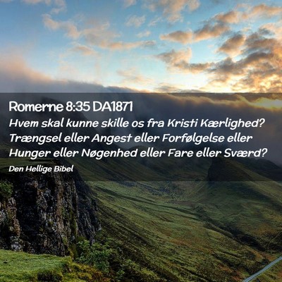 Picture 02 - Romerne 8:35 DA1871 - Hvem skal kunne skille os fra Kristi Kærlighed? - Bible Verse Picture
