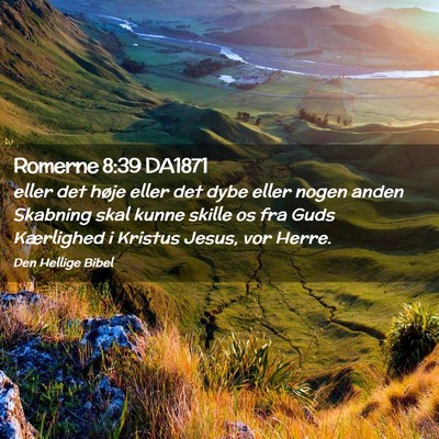 Picture 02 - Romerne 8:39 DA1871 - eller det høje eller det dybe eller nogen anden - Bible Verse Picture