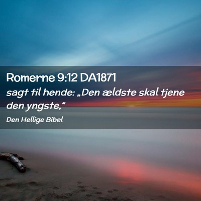 Picture 02 - Romerne 9:12 DA1871 - sagt til hende: „Den ældste skal tjene den - Bible Verse Picture