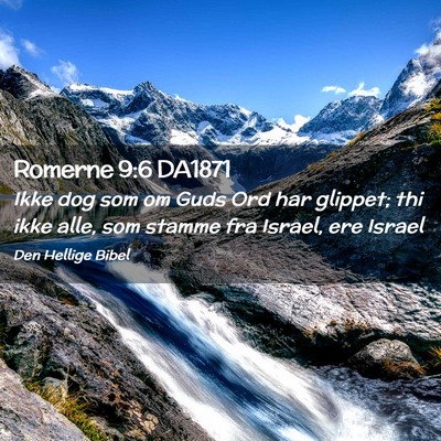 Picture 02 - Romerne 9:6 DA1871 - Ikke dog som om Guds Ord har glippet; thi ikke - Bible Verse Picture