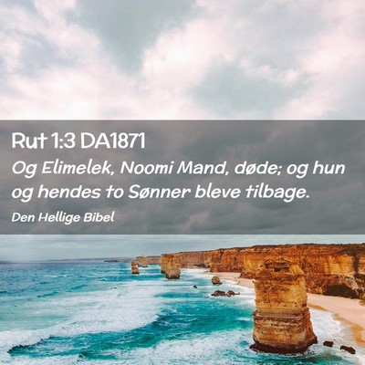 Picture 02 - Rut 1:3 DA1871 - Og Elimelek, Noomi Mand, døde; og hun og hendes - Bible Verse Picture