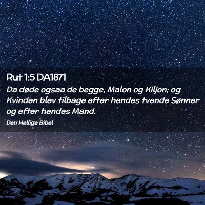 Picture 02 - Rut 1:5 DA1871 - Da døde ogsaa de begge, Malon og Kiljon; og - Bible Verse Picture