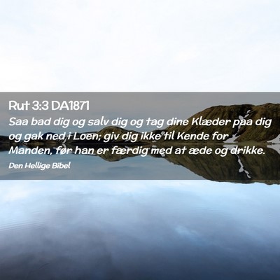 Picture 02 - Rut 3:3 DA1871 - Saa bad dig og salv dig og tag dine Klæder paa - Bible Verse Picture