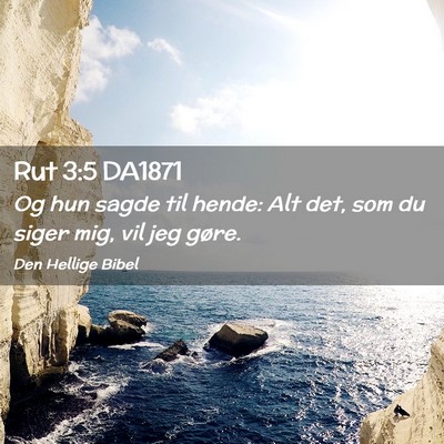 Picture 02 - Rut 3:5 DA1871 - Og hun sagde til hende: Alt det, som du siger - Bible Verse Picture
