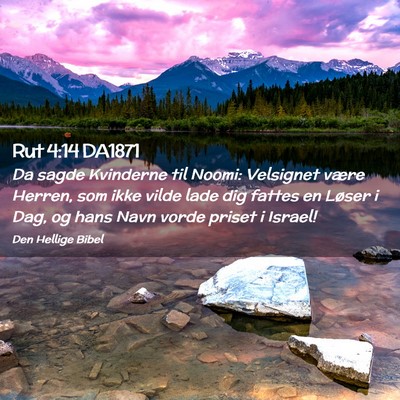 Picture 02 - Rut 4:14 DA1871 - Da sagde Kvinderne til Noomi: Velsignet være - Bible Verse Picture